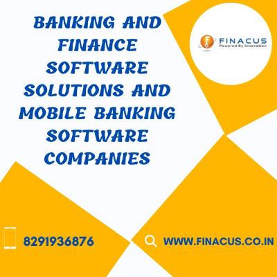 Are you looking for the best Banking and Finance Software Solutions and Mobile Banking Software Companies?